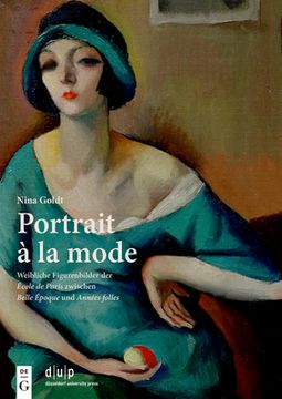 portada Portrait À La Mode: Weibliche Figurenbilder Der École de Paris Zwischen Belle Époque Und Années Folles (in German)