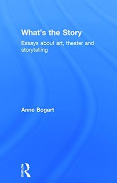 portada What's the Story: Essays About Art, Theater and Storytelling 