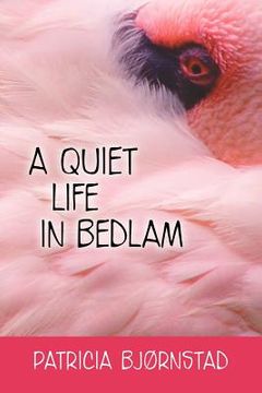 portada a quiet life in bedlam (en Inglés)