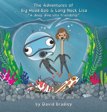 portada The Adventures of Big Head Bob and Long Neck Lisa - A Deep Dive into Friendship (en Inglés)