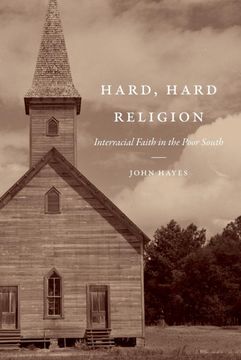portada Hard, Hard Religion: Interracial Faith in the Poor South (New Directions in Southern Studies) (en Inglés)