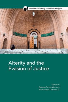 Alterity and the Evasion of Justice: Explorations of the Other in World Christianity (en Inglés)