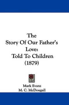 portada the story of our father's love: told to children (1879) (en Inglés)
