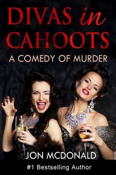 portada Divas in Cahoots: a comedy of murder (en Inglés)