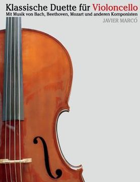 portada Klassische Duette Für Violoncello: Violoncello Für Anfänger. Mit Musik Von Bach, Beethoven, Mozart Und Anderen Komponisten (in German)