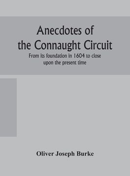portada Anecdotes of the Connaught circuit. From its foundation in 1604 to close upon the present time (en Inglés)