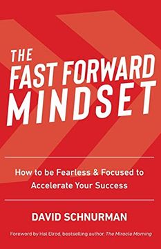 portada The Fast Forward Mindset: How to be Fearless & Focused to Accelerate Your Success (en Inglés)