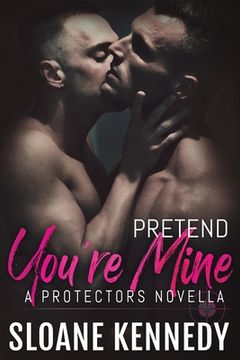 portada Pretend You're Mine: A Protectors Short Story (in English)
