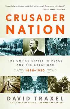 portada Crusader Nation: The United States in Peace and the Great War: 1898-1920 
