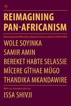 portada Reimagining Pan-Africanism. Distinguished Mwalimu Nyerere Lecture Series 2009-2013 (in English)