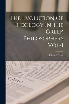 portada The Evolution Of Theology In The Greek Philosophers Vol-I (en Inglés)
