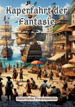 portada Kaperfahrt der Fantasie: Malerische Piratenwelten (en Alemán)