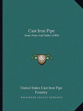 portada cast iron pipe: some notes and tables (1906) (en Inglés)