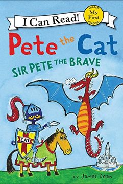 Pete the Cat: Sir Pete the Brave (My First I Can Read) (en Inglés)