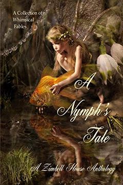 portada A Nymph's Tale: A Collection of Whimsical Fables (en Inglés)