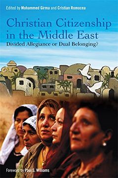portada Christian Citizenship in the Middle East: Divided Allegiance or Dual Belonging? (in English)
