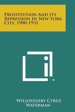 portada Prostitution and Its Repression in New York City, 1900-1931 (en Inglés)