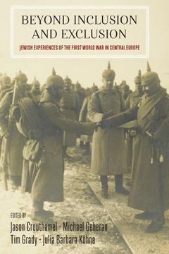 portada Beyond Inclusion and Exclusion: Jewish Experiences of the First World war in Central Europe (en Inglés)