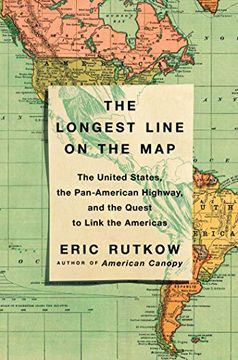 portada The Longest Line on the Map: The United States, the Pan-American Highway, and the Quest to Link the Americas 
