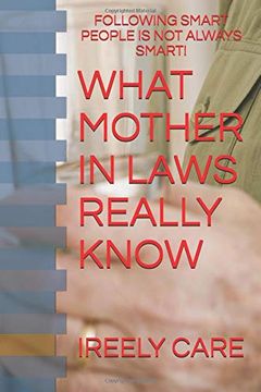 portada What Mother in Laws Really Know: Following Smart People is not Always Smart! (Lord of the Knowledge) (en Inglés)
