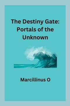 portada The Destiny Gate: Portals of the Unknown (en Inglés)