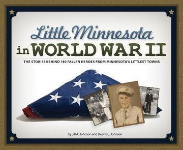 portada Little Minnesota in World War II: The Stories Behind 140 Fallen Heroes from Minnesota's Littlest Towns (in English)