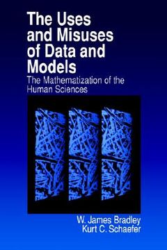 portada the uses and misuses of data and models: the mathematization of the human sciences (in English)