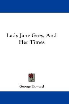 portada lady jane grey, and her times (in English)