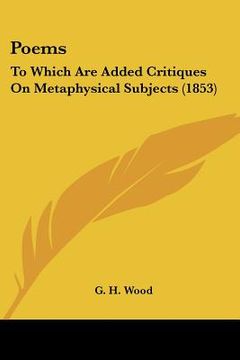 portada poems: to which are added critiques on metaphysical subjects (1853) (en Inglés)