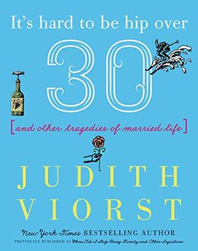 portada It's Hard to be hip Over Thirty: And Other Tragedies of Married Life (Judith Viorst's Decades) (en Inglés)