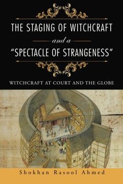portada The Staging of Witchcraft and a "Spectacle of Strangeness": Witchcraft at Court and the Globe