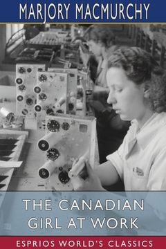 portada The Canadian Girl at Work (Esprios Classics) (en Inglés)