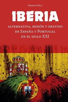 portada Iberia: Alternativa, Misión y Destino de España y Portugal en el Siglo XXI