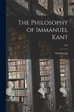 portada The Philosophy of Immanuel Kant; 641 (en Inglés)