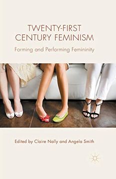 portada Twenty-First Century Feminism Forming and Performing Femininity (in English)