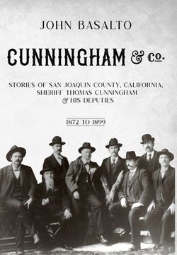 portada Cunningham & Co.: Stories of San Joaquin County, California, Sheriff Thomas Cunningham & His Deputies (en Inglés)