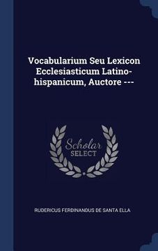 portada Vocabularium Seu Lexicon Ecclesiasticum Latino-hispanicum, Auctore ---