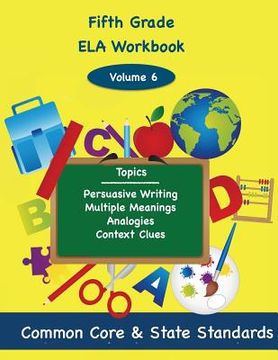 portada Fifth Grade ELA Volume 6: Persuasive Writing, Multiple Meanings, Analogies, Context Clues