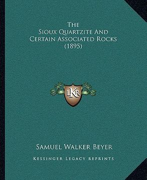 portada the sioux quartzite and certain associated rocks (1895) (en Inglés)