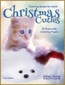 portada Christmas Cuties: Bobcat Colouring Books for Charity 32 Grayscale Coloring Pages of Christmas themed animals (in English)