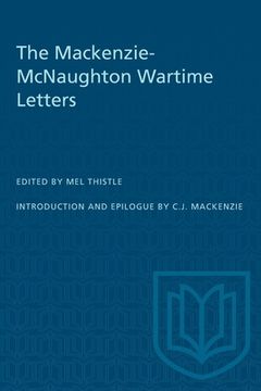 portada The Mackenzie-McNaughton Wartime Letters (en Inglés)