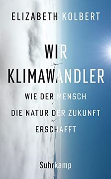 portada Wir Klimawandler: Wie der Mensch die Natur der Zukunft Erschafft (Suhrkamp Taschenbuch) (en Alemán)