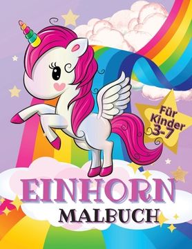 portada Einhorn Malbuch Für Kinder: Einfaches und lustiges Aktivitätsbuch für Kinder mit fröhlich lächelndem Einhorn, schönem Regenbogen, liebenswerten Mo