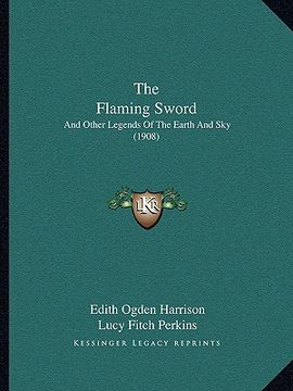 portada the flaming sword: and other legends of the earth and sky (1908)