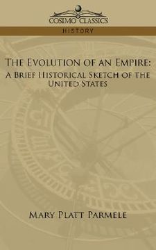 portada the evolution of an empire: a brief historical sketch of the united states (en Inglés)