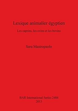 portada Lexique animalier égyptien: Les caprins, les ovins et les bovins (BAR International Series)