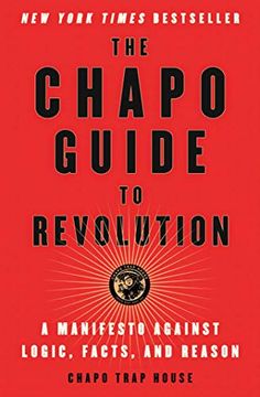 portada The Chapo Guide to Revolution: A Manifesto Against Logic, Facts, and Reason 