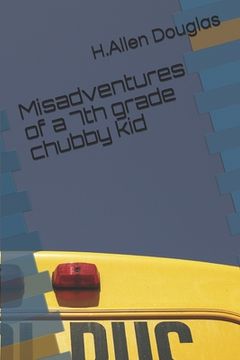 portada Misadventures of a 7th grade chubby kid (en Inglés)