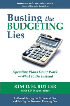portada Busting the Budgeting Lies: Spending Plans Don't Work - What to Do Instead (en Inglés)