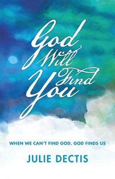 portada God Will Find You: When We Can't Find God, God Finds Us (en Inglés)